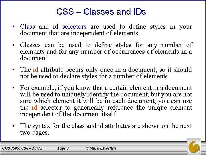 CSS – Classes and IDs • Class and id selectors are used to define