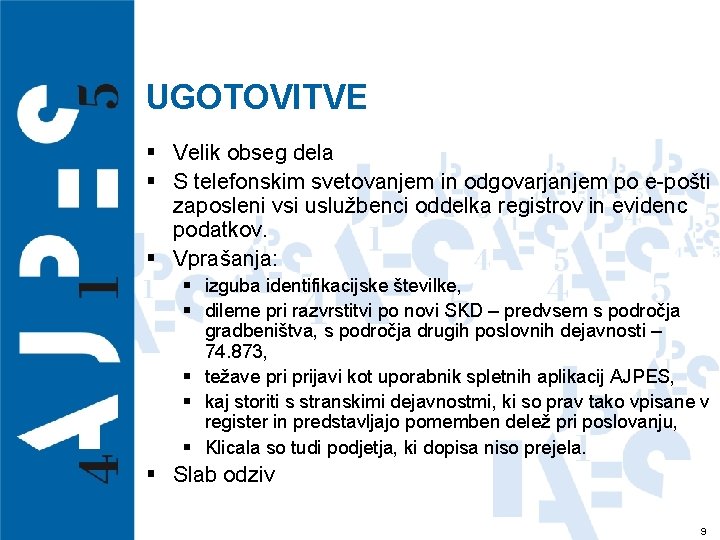 UGOTOVITVE § Velik obseg dela § S telefonskim svetovanjem in odgovarjanjem po e-pošti zaposleni