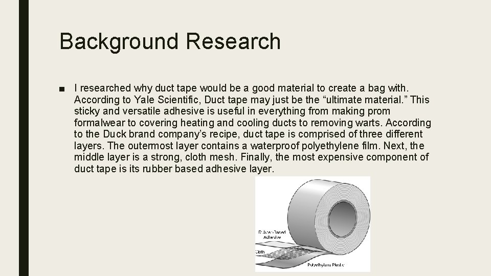 Background Research ■ I researched why duct tape would be a good material to