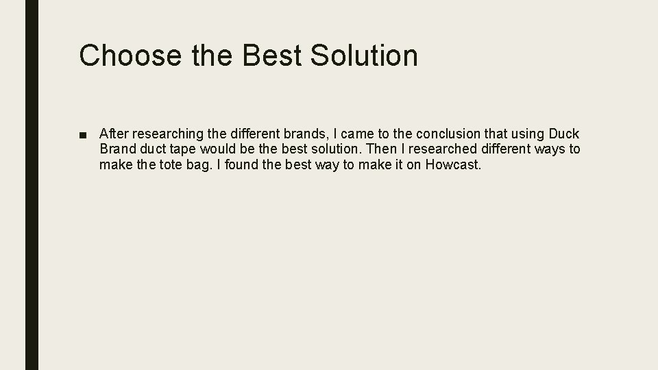 Choose the Best Solution ■ After researching the different brands, I came to the