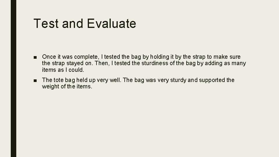 Test and Evaluate ■ Once it was complete, I tested the bag by holding