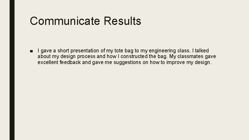 Communicate Results ■ I gave a short presentation of my tote bag to my