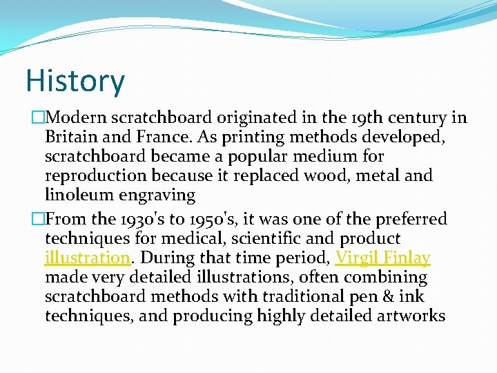 History �Modern scratchboard originated in the 19 th century in Britain and France. As