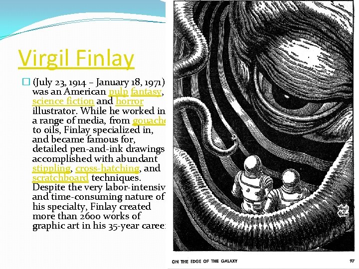 Virgil Finlay � (July 23, 1914 – January 18, 1971) was an American pulp