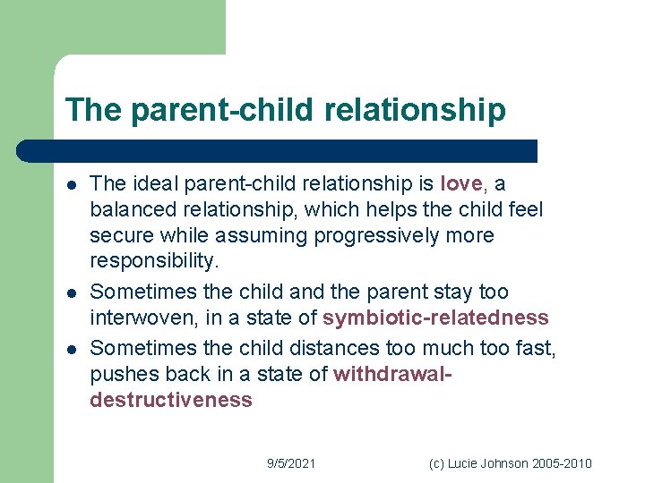 The parent-child relationship l l l The ideal parent-child relationship is love, a balanced