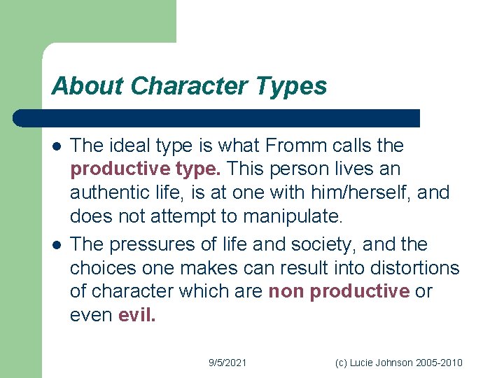 About Character Types l l The ideal type is what Fromm calls the productive