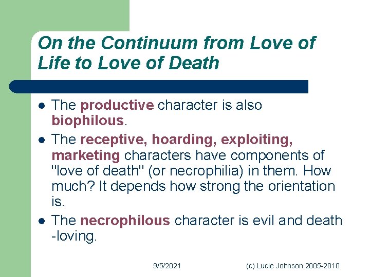 On the Continuum from Love of Life to Love of Death l l l