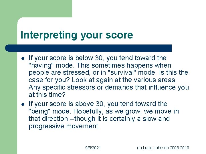 Interpreting your score l l If your score is below 30, you tend toward