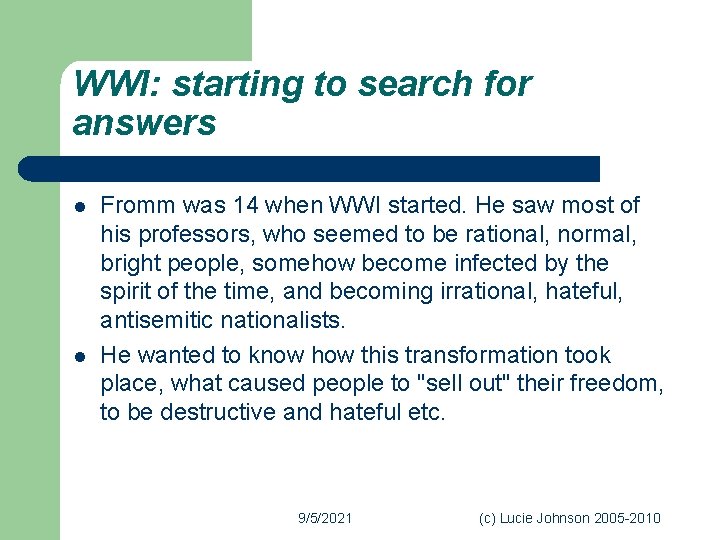 WWI: starting to search for answers l l Fromm was 14 when WWI started.