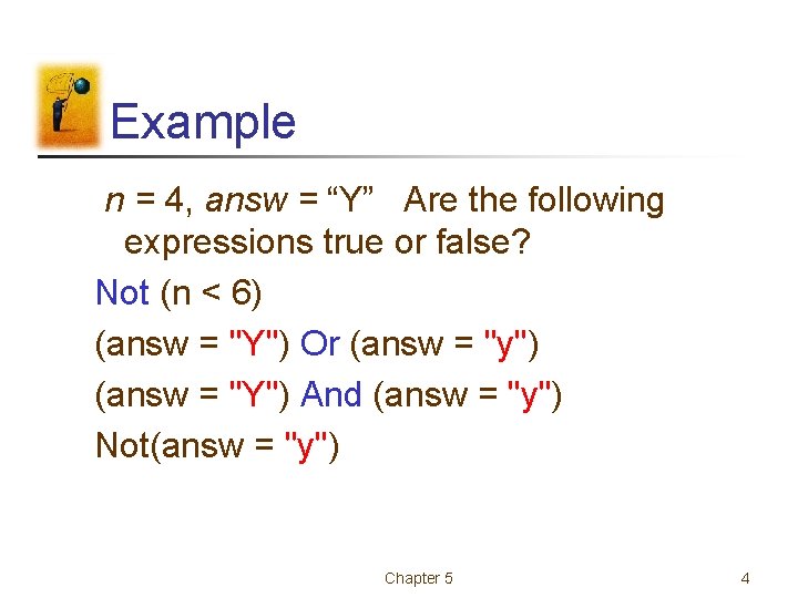 Example n = 4, answ = “Y” Are the following expressions true or false? Example n = 4, answ = “Y” Are the following expressions true or false?