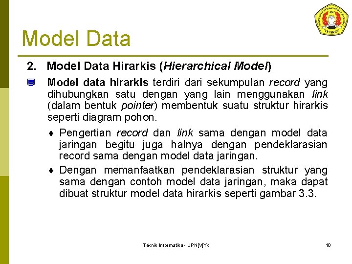 Model Data 2. Model Data Hirarkis (Hierarchical Model) ¿ Model data hirarkis terdiri dari Model Data 2. Model Data Hirarkis (Hierarchical Model) ¿ Model data hirarkis terdiri dari
