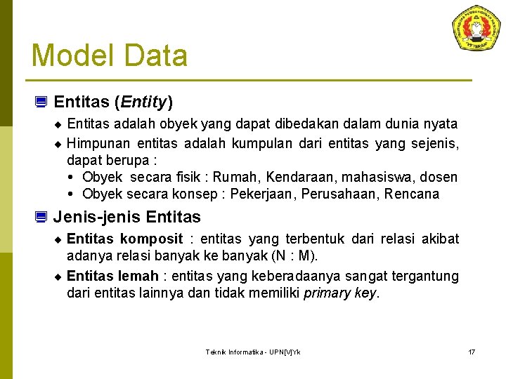 Model Data ¿ Entitas (Entity) ¨ Entitas adalah obyek yang dapat dibedakan dalam dunia