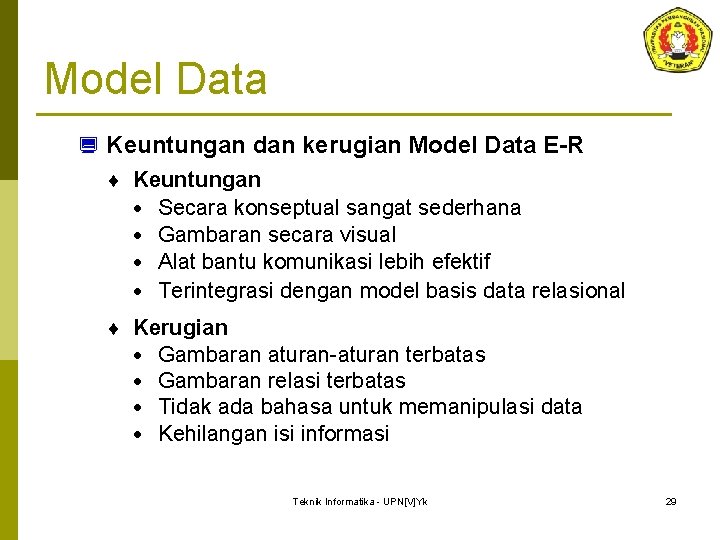 Model Data ¿ Keuntungan dan kerugian Model Data E-R ¨ Keuntungan · Secara konseptual