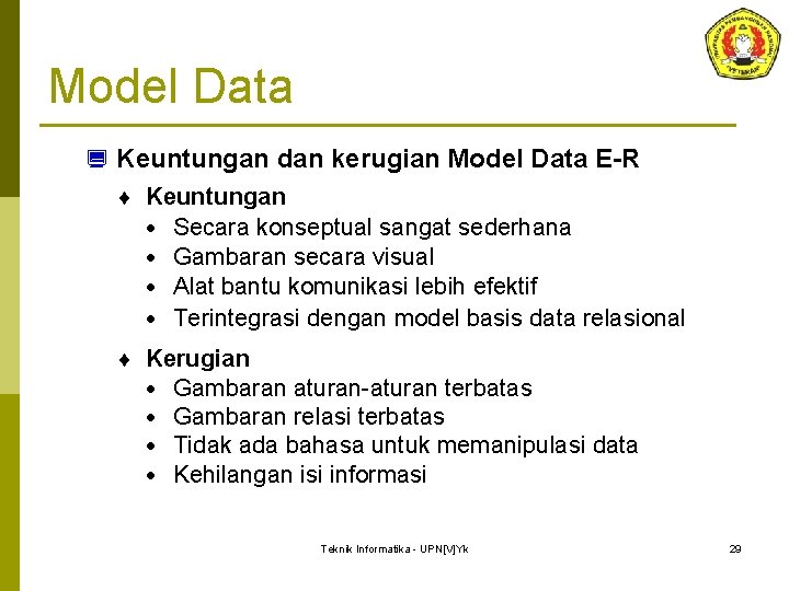 Model Data ¿ Keuntungan dan kerugian Model Data E-R ¨ Keuntungan · Secara konseptual Model Data ¿ Keuntungan dan kerugian Model Data E-R ¨ Keuntungan · Secara konseptual