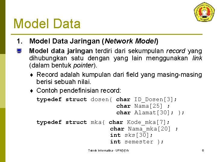 Model Data 1. Model Data Jaringan (Network Model) ¿ Model data jaringan terdiri dari