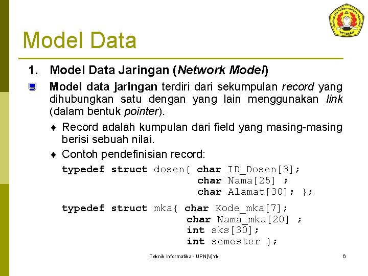 Model Data 1. Model Data Jaringan (Network Model) ¿ Model data jaringan terdiri dari Model Data 1. Model Data Jaringan (Network Model) ¿ Model data jaringan terdiri dari
