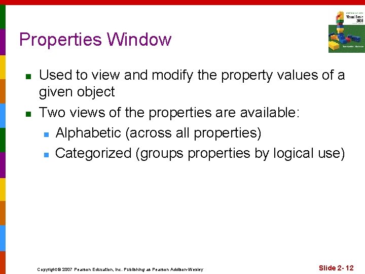 Properties Window n n Used to view and modify the property values of a