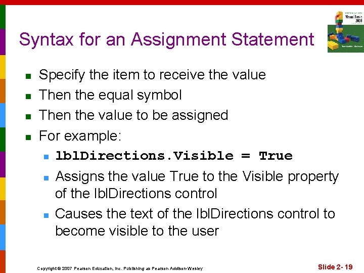Syntax for an Assignment Statement n n Specify the item to receive the value