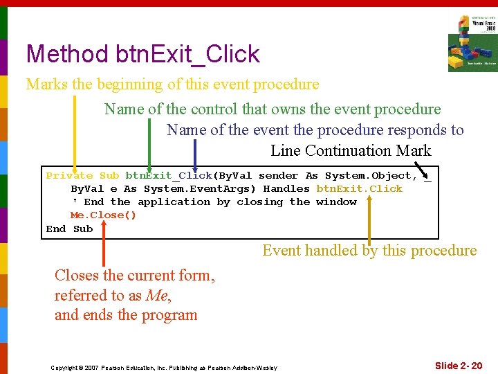 Method btn. Exit_Click Marks the beginning of this event procedure Name of the control