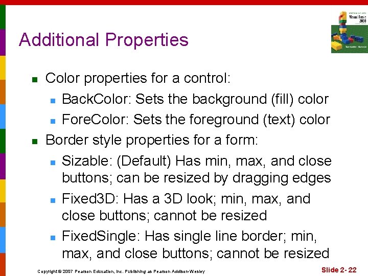 Additional Properties n n Color properties for a control: n Back. Color: Sets the
