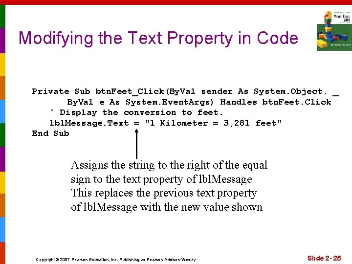 Modifying the Text Property in Code Private Sub btn. Feet_Click(By. Val sender As System.