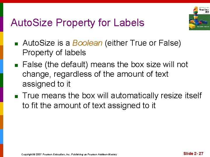 Auto. Size Property for Labels n n n Auto. Size is a Boolean (either