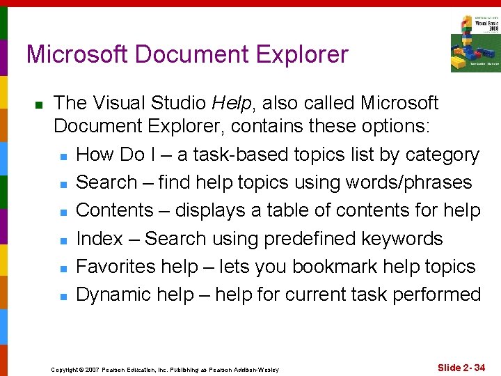 Microsoft Document Explorer n The Visual Studio Help, also called Microsoft Document Explorer, contains