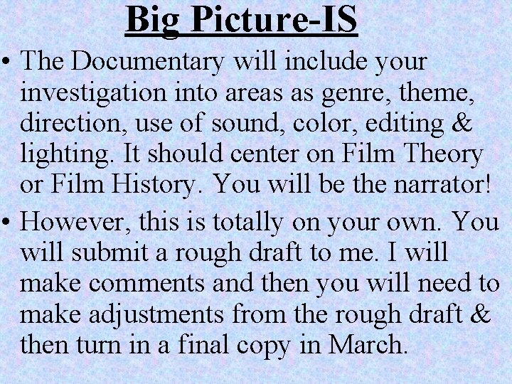 Big Picture-IS • The Documentary will include your investigation into areas as genre, theme,