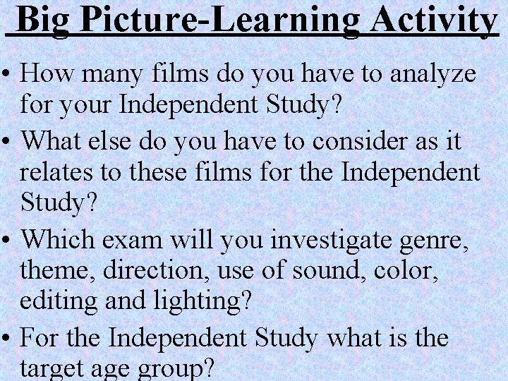 Big Picture-Learning Activity • How many films do you have to analyze for your