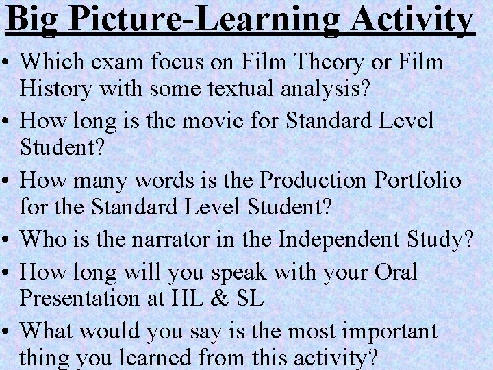 Big Picture-Learning Activity • Which exam focus on Film Theory or Film History with