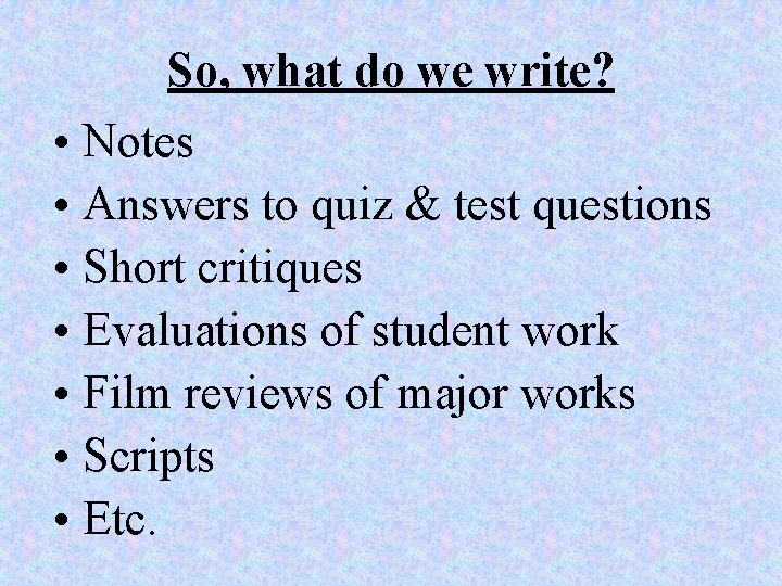 So, what do we write? • Notes • Answers to quiz & test questions