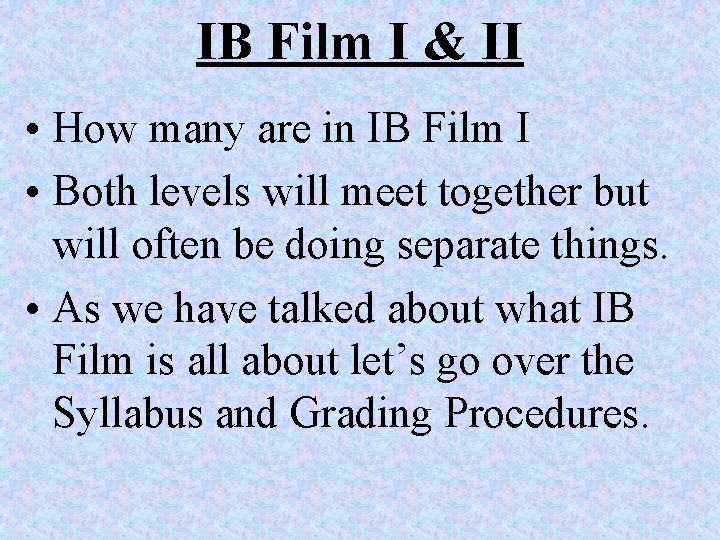 IB Film I & II • How many are in IB Film I •