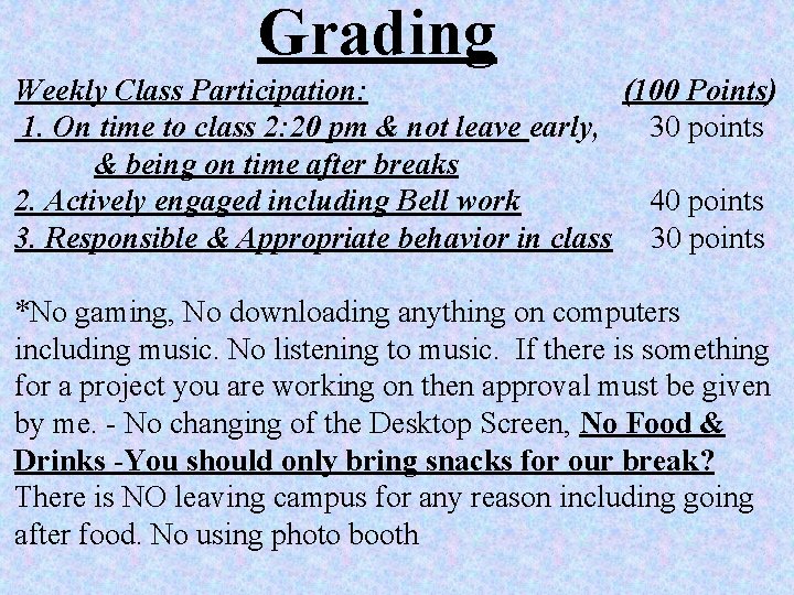 Grading Weekly Class Participation: (100 Points) 1. On time to class 2: 20 pm