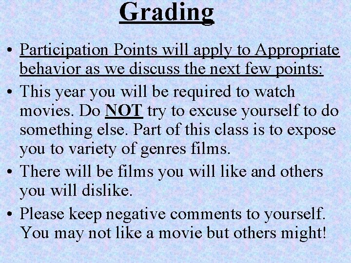 Grading • Participation Points will apply to Appropriate behavior as we discuss the next