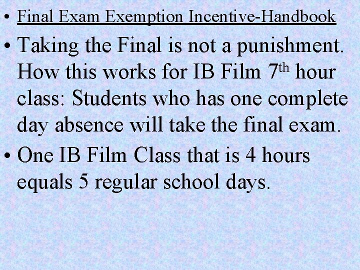  • Final Exam Exemption Incentive-Handbook • Taking the Final is not a punishment.