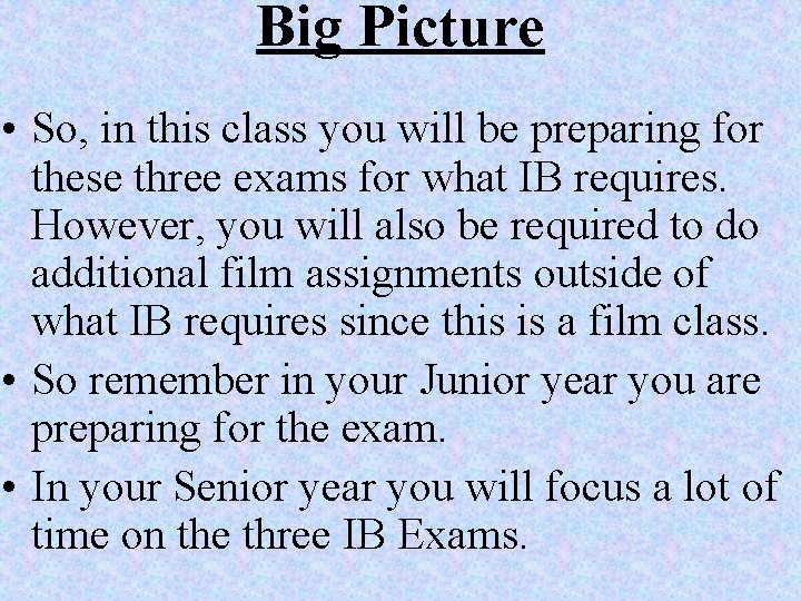 Big Picture • So, in this class you will be preparing for these three