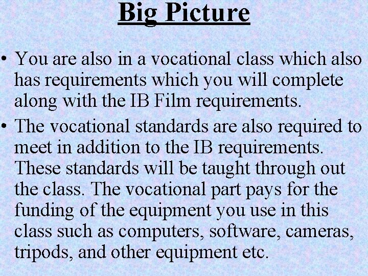 Big Picture • You are also in a vocational class which also has requirements