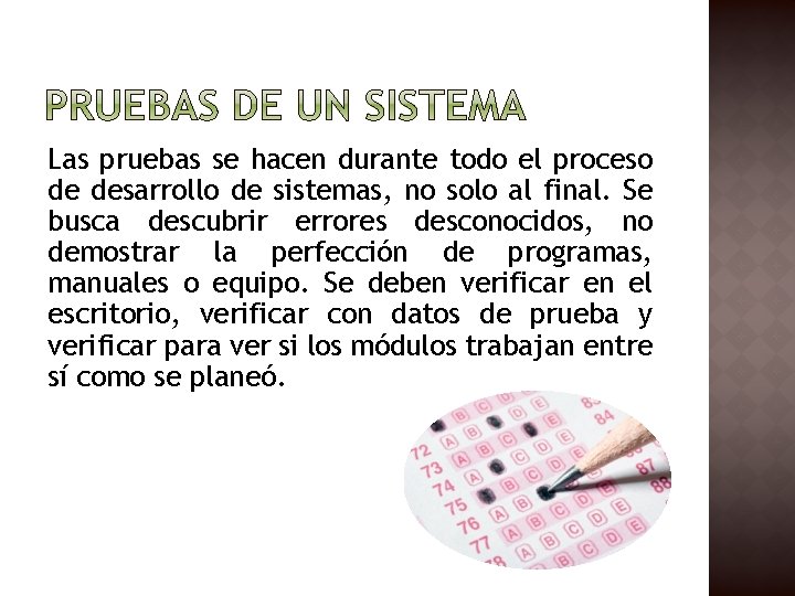 Las pruebas se hacen durante todo el proceso de desarrollo de sistemas, no solo