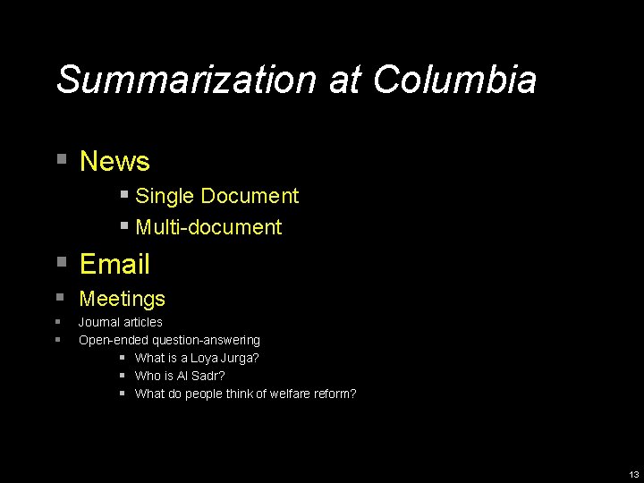 Summarization at Columbia § News § Single Document § Multi-document § Email § Meetings