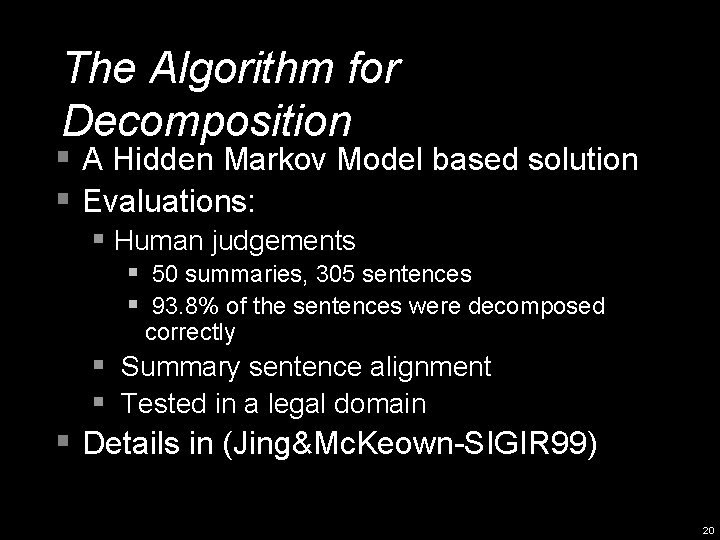 The Algorithm for Decomposition § A Hidden Markov Model based solution § Evaluations: §