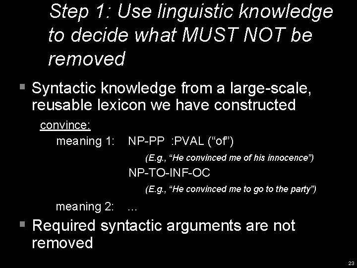 Step 1: Use linguistic knowledge to decide what MUST NOT be removed § Syntactic
