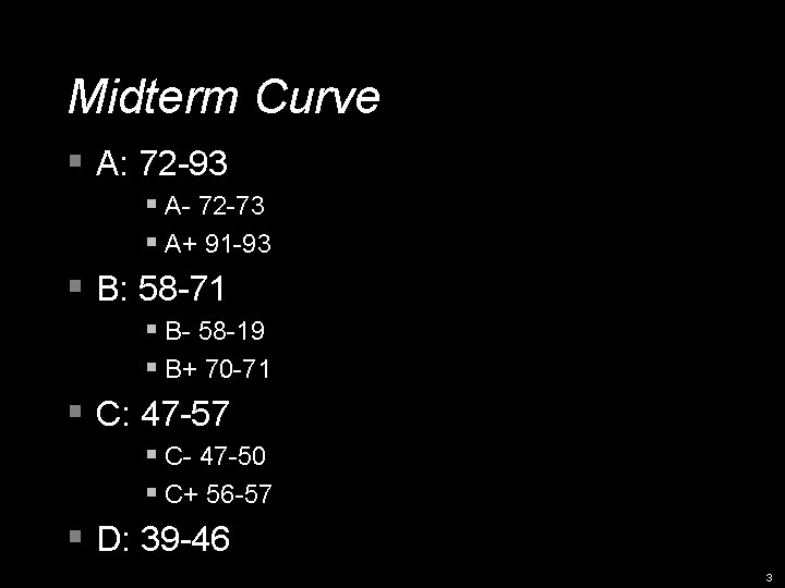 Midterm Curve § A: 72 -93 § A- 72 -73 § A+ 91 -93