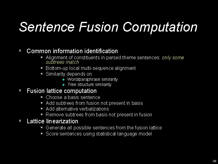 Sentence Fusion Computation § Common information identification § Alignment of constituents in parsed theme