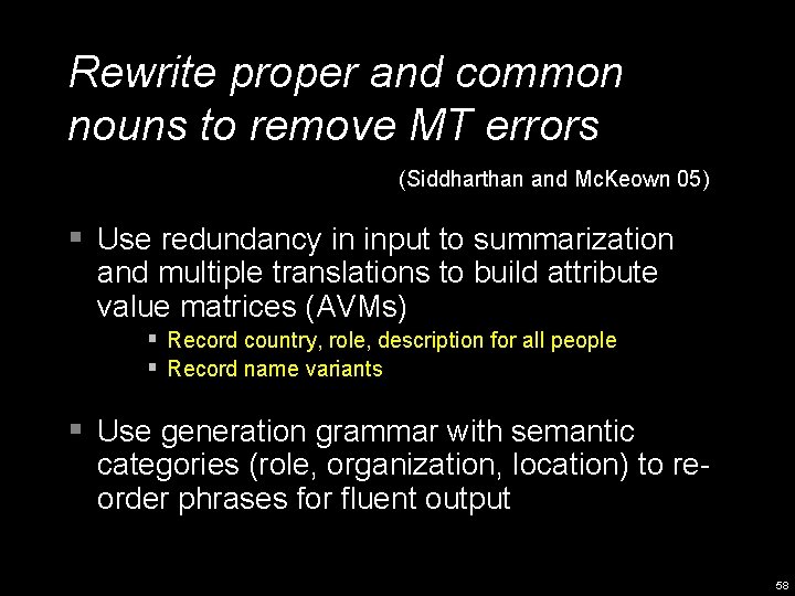 Rewrite proper and common nouns to remove MT errors (Siddharthan and Mc. Keown 05)