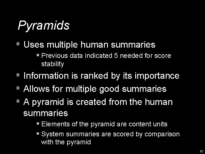 Pyramids § Uses multiple human summaries § Previous data indicated 5 needed for score