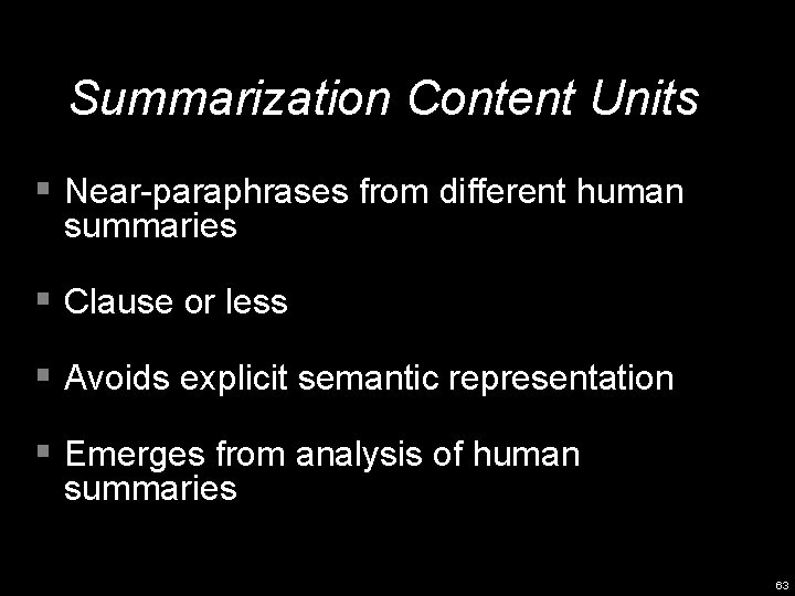 Summarization Content Units § Near-paraphrases from different human summaries § Clause or less §