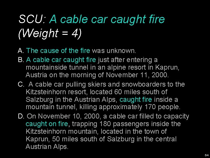 SCU: A cable car caught fire (Weight = 4) A. The cause of the
