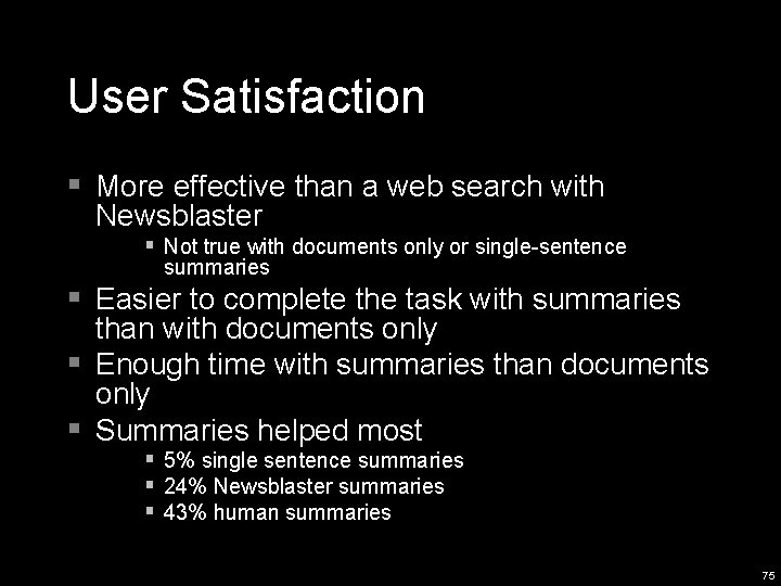 User Satisfaction § More effective than a web search with Newsblaster § Not true