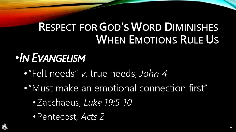 RESPECT FOR GOD’S WORD DIMINISHES WHEN EMOTIONS RULE US • IN EVANGELISM • “Felt