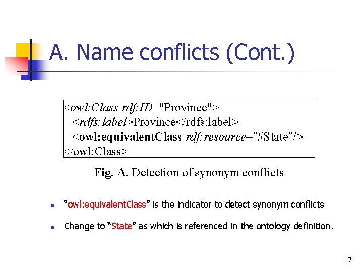 A. Name conflicts (Cont. ) <owl: Class rdf: ID="Province"> <rdfs: label>Province</rdfs: label> <owl: equivalent. A. Name conflicts (Cont. ) <owl: Class rdf: ID="Province"> <rdfs: label>Province</rdfs: label> <owl: equivalent.
